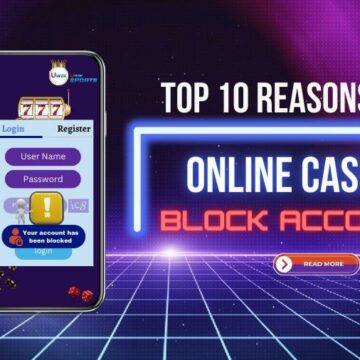 Top 10 Reasons Why Online Casinos Block Accounts