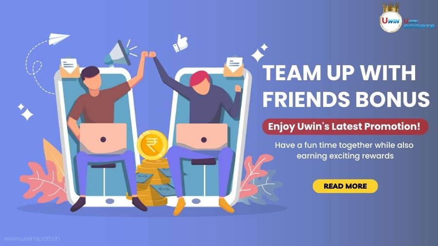 Enjoy Uwin&rsquo;s Latest Promotion &ndash; Team Up with Friends Bonus